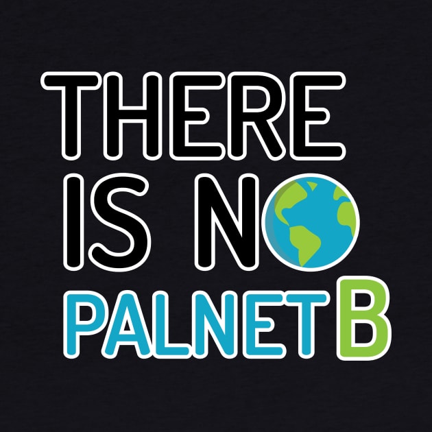 there is no planet B by Amrshop87